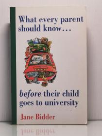 《孩子上大学之前，家长应该知道些什么》    What Every Parent Should Know Before Their Child Goes to University by Jane Bidder（教育）英文原版书