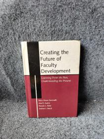 CreatingtheFutureofFacultyDevelopment:LearningfromthePast,UnderstandingthePresent