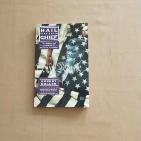 Hail to the Chief: The Making and Unmaking of the American Presidents-向酋长致敬：美国总统的形成与失败 （英文原版）
