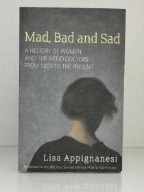 《疯狂、疼痛与悲伤：女性与心理医生1800年以来的历史》Mad, Bad and Sad : A History of Women and the Mind Doctors from 1800 by Lisa Appignanesi（心理学）英文原版书