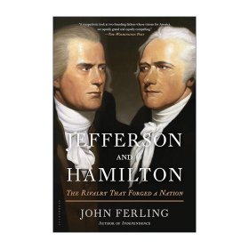 Jefferson and Hamilton 美利坚是怎样炼成的 杰斐逊与汉密尔顿 约翰·菲尔林