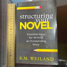 Structuring your novel essential keys for writing outstanding story art fiction novel 英文原版