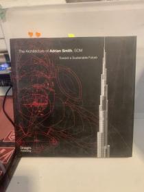 Architecture of Adrian Smith, SOM: Toward a Sustainable Future 1 （精裝 英文原版）