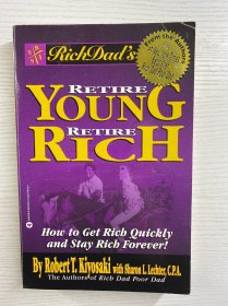 Rich Dad's Retire Young, Retire Rich：How to Get Rich Quickly and Stay Rich Forever!（正版如图、内页干净）