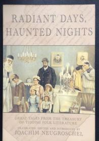 Joachim Neugroschel, editor《Radiant Days, Haunted Nights: Great Tales from the Treasury of Yiddish Folk Literature》