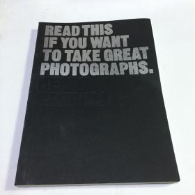 Read This If You Want to Take Great Photographs[如果你想拍出偉大的攝影作品，就讀這個]