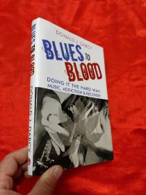Blues to Blood: Doing It the Hard Way: Music, Addiction & Recovery    (小16开，硬精装)  【详见图】