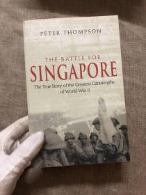 The Battle For Singapore: The True Story of the Greatest Catastrophe of World War II 新加坡战役 马来亚战役 二战【英文版】