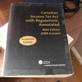 Canadian Income Tax Act with Regulations, Annotated 88th Edition 2009 Autumn