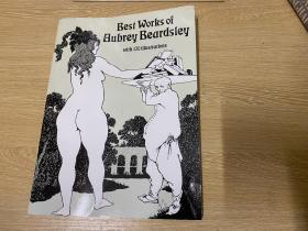 Best Works of Aubrey Beardsley         比亚兹莱最佳作品选，和王尔德相得益彰的天才，董桥、鲁迅 都爱，超大开本12开。20岁默默无闻，在保险公司任职；23岁声名鹊起，一时无两；26岁生命戛然而止，留下一场艺术革命