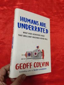 Humans Are Underrated: What High Achievers Know That Brilliant Machines Never Will    （小16开，硬精装）   【详见图】