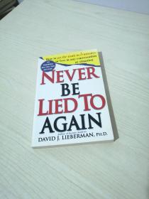 Never be Lied to Again：How to Get the Truth in 5 Minutes Or Less in Any Conversation Or Situation