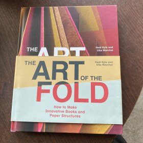 The Art of the Fold: How to Make Innovative Books and Paper Structures 折叠的艺术：如何制作创意书籍及纸质构造物