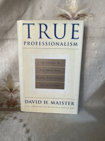 True Professionalism：The Courage to Care about Your People, Your Clients, and Your Career