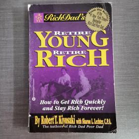 Rich Dad's Retire Young Retire Rich: How to Get Rich Quickl