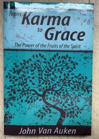 From Karma to Grace: The Power of the Fruits of the Spirit（32开,平装本，2010）