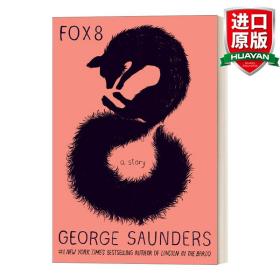 英文原版 Fox 8: A Story 狐狸小八 精装 林肯在中阴界作者、布克奖得主George Saunders 英文版 进口英语原版书籍
