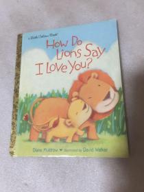 How Do Lions Say I Love You? (Little Golden Book) 狮子怎么说我爱你？