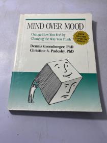 Mind Over Mood : Change How You Feel by Changing the Way You Think