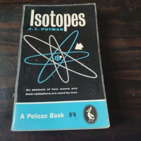 Isotopes-An account of how atoms and their radiations are used by men.老鹈鹕丛书1960年，同位素，大量插图图表