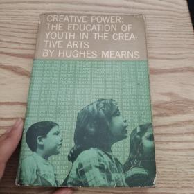 CREATIVE POWER,THE  EDUCATION OF YOUTH IN THE  CR EA,TIVE ARTS  BY  HUGHES  MEARNS,原版英文书