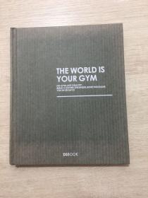 THE WORLD IS YOUR GYM 世界就是你的健身房（精装）