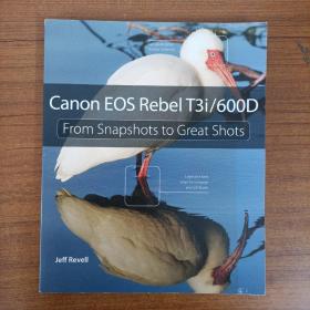 Canon EOS Rebel T3i / 600D: From Snapshots to Great Shots