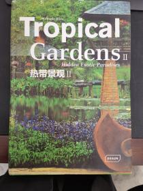 Tropical Gardens: Hidden Exotic Paradises    II