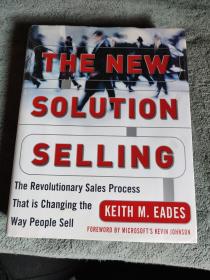 The New Solution Selling ,The Revolutionary sales process that is changing the way people sell 新的销售解决方案正在改变人们销售方式的革命性销售流程 (精装 16开本) 英文原版 有详图