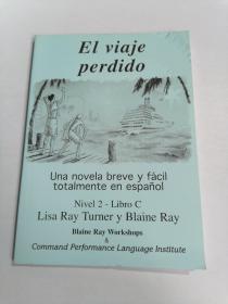 El viaje perdido;Una novela breve y facil totalmente en espanol;Nivel2-Libro C;Lisa Ray Turner y Blaine Ray ;Blaine Ray Workshops Command performance Language Institute