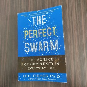 THE PERFECT SWARM 
The Science of Complexity in Everyday Life