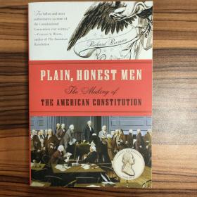 Plain, Honest Men：The Making of the American Constitution