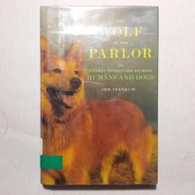 The Wolf in the Parlor: The Eternal Connection between Humans and Dogs-客廳里的狼：人與狗的永恒聯系