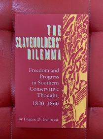 The Slaveholders' Dilemma: Freedom and Progress in Southern Conservative Thought, 1820-1860 蓄奴者之困境