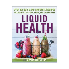 Liquid Health 果汁沙冰等健康液体无麸质食谱 Lisa Montgomery