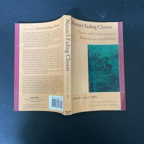 Nature's Fading Chorus: Classic And Contemporary Writings On Amphibians ；大自然消逝的合唱，关于两栖动物的经典与当代著作；英文原版