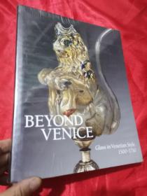 Beyond Venice: Glass in Venetian Style, 1500-1750  （大16开，精装，未开封）