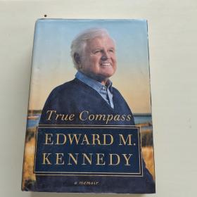 TRUE COMPASS：EDWARD M. KENNEDY【精装版英文原版、661】【真正的指南针:爱德华。肯尼迪】毛边本