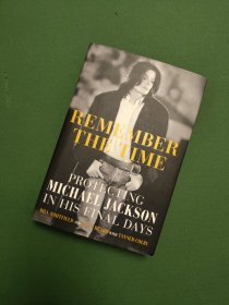 Remember the Time：Protecting Michael Jackson in His Final Days(签名版)【记住时间：在迈克尔·杰克逊生命的最后几天保护他】
