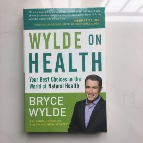 Wylde on Health: Your Best Choices in the World of Natural Health 英文原版
