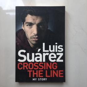 苏亚雷斯 Luis Suarez: Crossing the Line -My Story足球明星人物传记 平装282页面 有插图