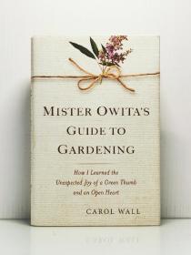 《园艺指南：如何获得种花种草的乐趣》   Mister Owita's Guide to Gardening : How I Learned the Unexpected Joy（园艺）英文原版书