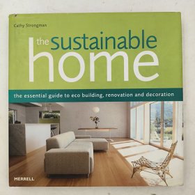 The Sustainable Home: The Essential Guide to Eco Building, Renovation and Decoration