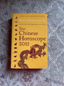 Your Chinese Horoscope 2012: What the Year of the Dragon Holds in Store for You. Neil Somerville