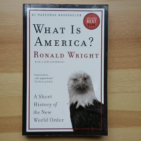 英文书  What Is America?: A Short History of the New World Order 平装 Ronald Wright