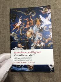 Constellation Myths: with Aratus's Phaenomena (Oxford World's Classics) 埃拉托色尼《星表》& 阿拉托斯《物像》牛津世界经典系列【埃拉托色尼和阿拉托斯是古希腊著名的天文学家和诗人。埃拉托色尼首次测量出地球的周长，还精确测量过黄赤交角，并编制了一本《星表》】英文版，导读注释材料丰富