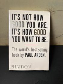 It's Not How Good You Are, Its How Good You Want to Be：The world's best selling book