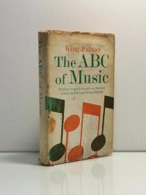 《音乐基础ABC》    The ABC of Music by King Palmer（音乐）英文原版书