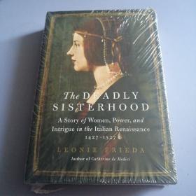 The Deadly Sisterhood：A Story of Women, Power, and Intrigue in the Italian Renaissance, 1427-1527