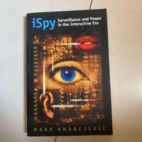 iSpy: Surveillance and Power in the Interactive Era